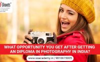What Opportunity You Get After Getting an Diploma in Photography in India?